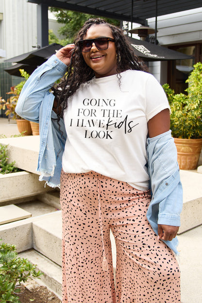 Full Size GOING FOR THE I HAVE KIDS LOOK Short Sleeve T-Shirt