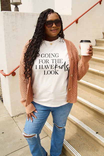 Full Size GOING FOR THE I HAVE KIDS LOOK Short Sleeve T-Shirt